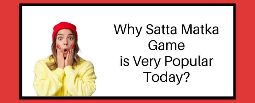 Why Satta Matka Game is Very Popular Today?