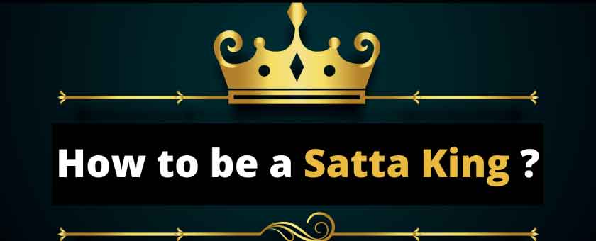 How To Be A Satta King?
