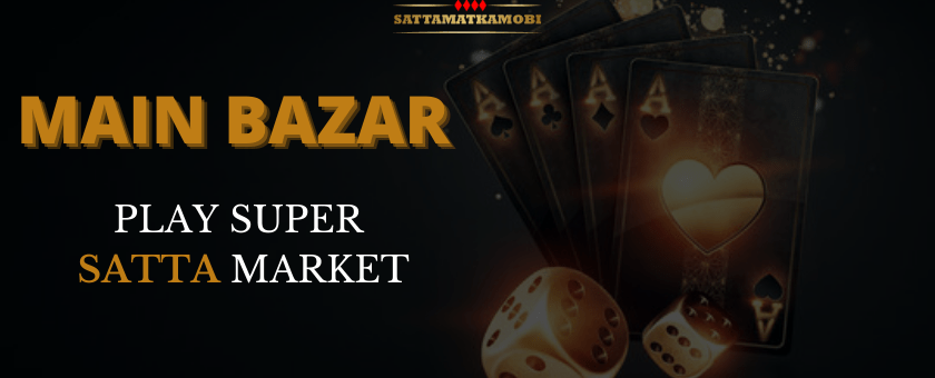 Main Bazar - Play Super Satta Market